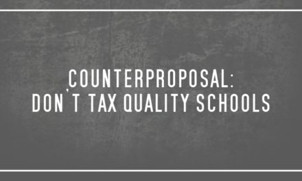 Counterproposal:  Don’t tax quality schools
