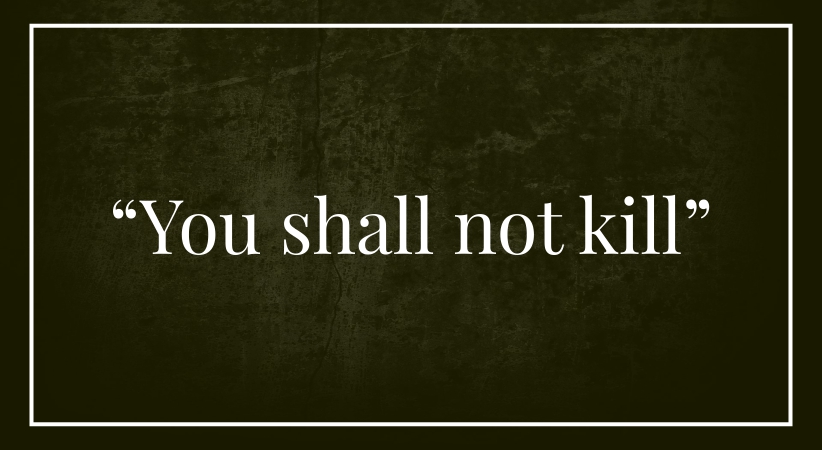 “You shall not kill”