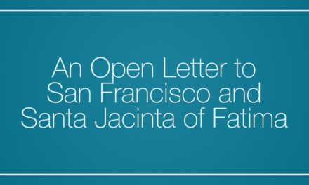 An Open Letter to San Francisco and  Santa Jacinta of Fatima