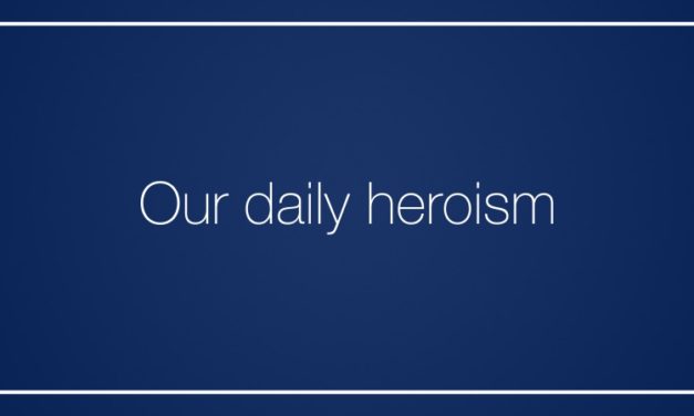 Our daily heroism