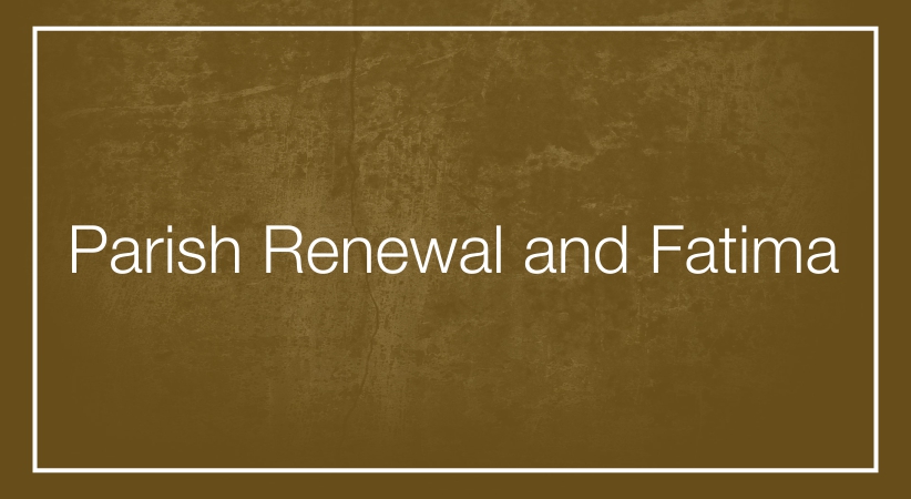 Parish Renewal and Fatima