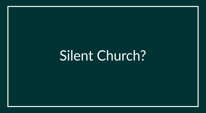 Silent Church?