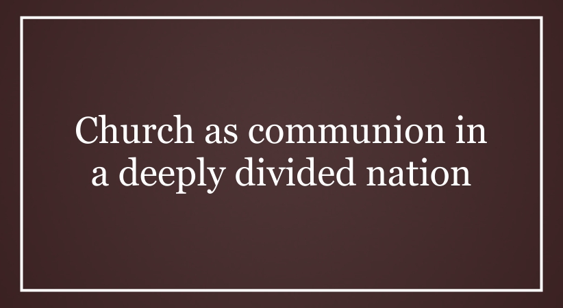 Church as communion in a deeply divided nation