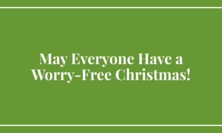 May Everyone Have a Worry-Free Christmas!