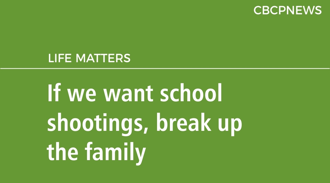 If we want school shootings, break up the family