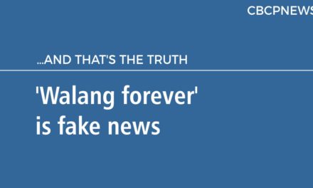‘Walang forever’ is fake news