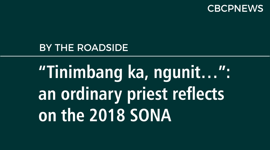 “Tinimbang ka, ngunit…”: an ordinary priest reflects  on the 2018 SONA