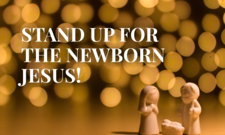 STAND UP FOR THE NEWBORN JESUS!