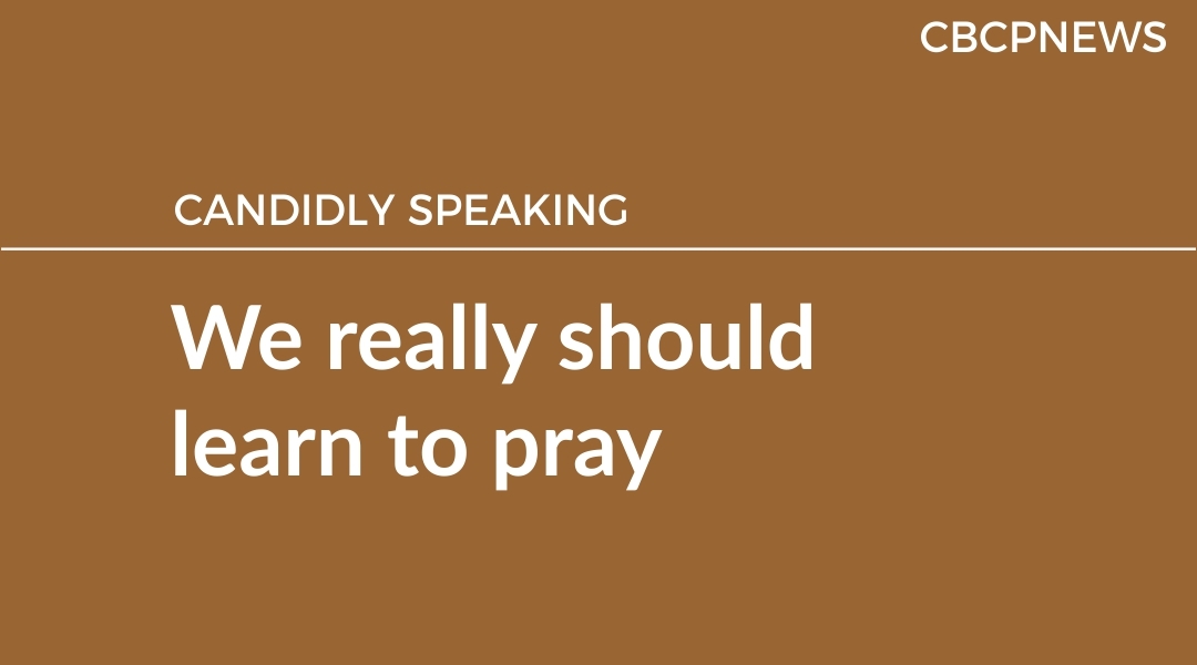 We really should learn to pray