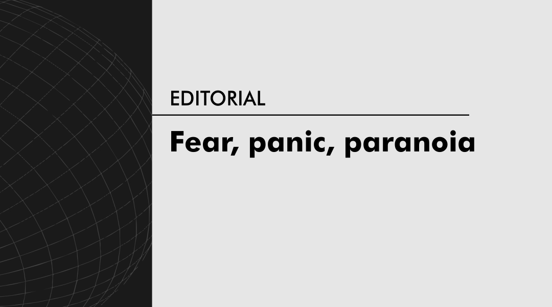 Fear, panic, paranoia