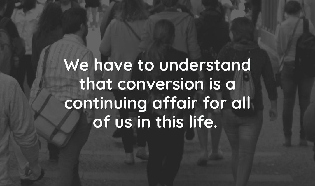 Our constant need for conversion