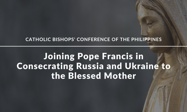 Joining Pope Francis in Consecrating Russia and Ukraine to the Blessed Mother