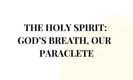 The Holy Spirit:  God’s breath, Our Paraclete